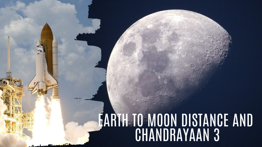 Earth to Moon distance and Chandrayaan 3