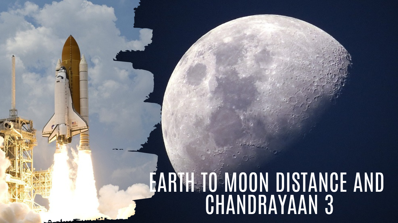 Earth to Moon distance and Chandrayaan 3 1 Earth to Moon distance and Chandrayaan 3