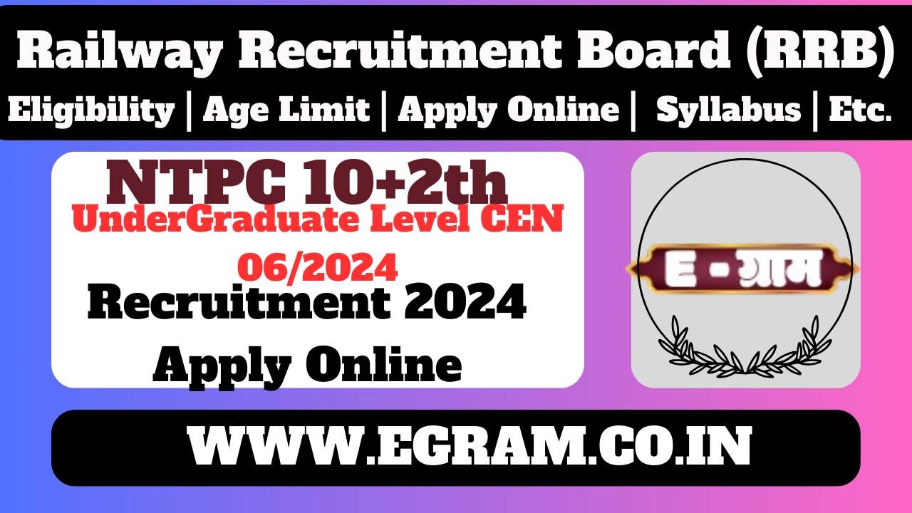Railway RRB Non Technical Popular Categories NTPC 10+2 UnderGraduate 12th Level CEN 06/2024 | रेलवे RRB गैर तकनीकी लोकप्रिय श्रेणियां NTPC 10+2 UnderGraduate 12th स्तर CEN 06/2024 के 3445 पद के लिए ऑनलाइन आवेदन करें