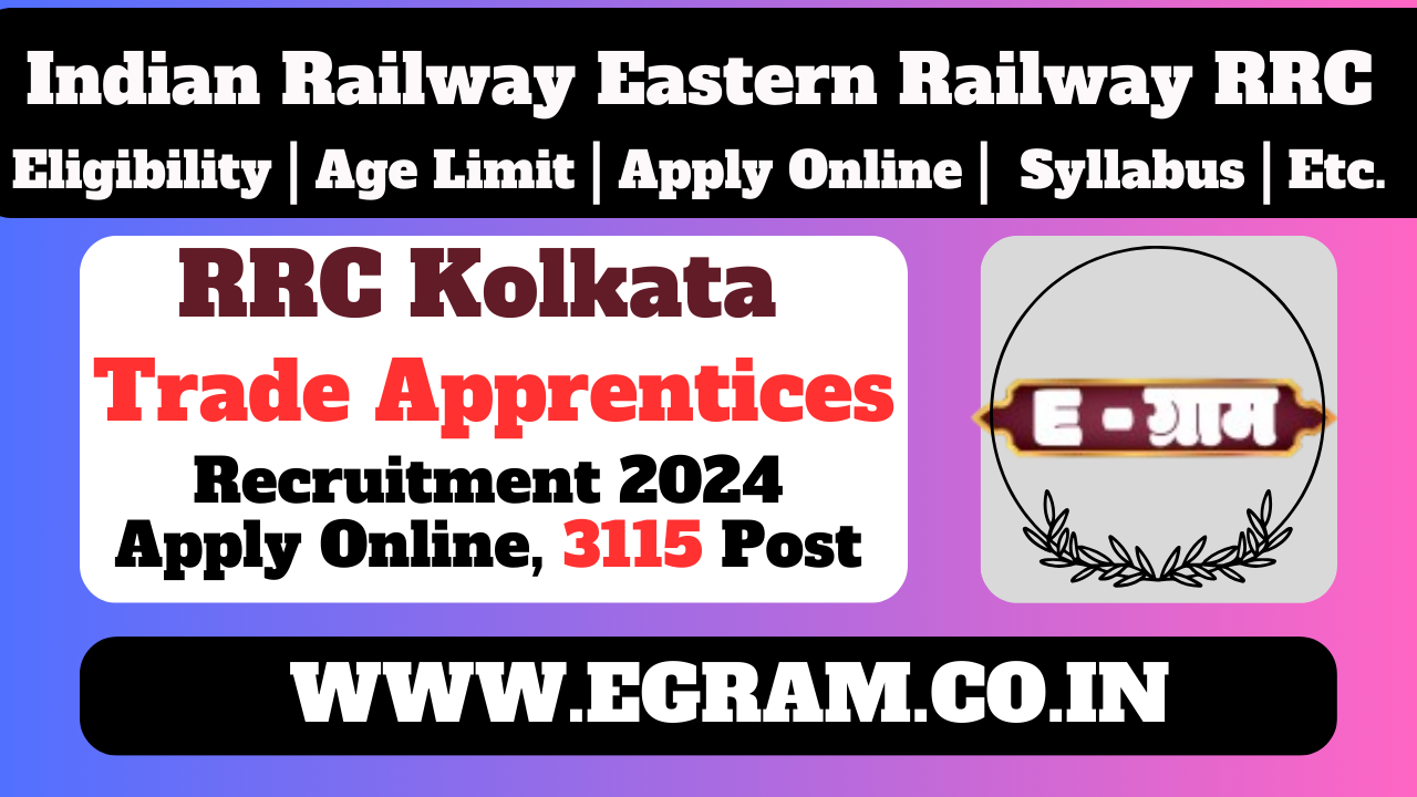 Eastern Railway Kolkata Trade Apprentices 2024 for 3115 Post | पूर्वी रेलवे RRC ER कोलकाता में विभिन्न ट्रेड अपरेंटिस कुल – 3115 पद के लिए ऑनलाइन आवेदन करें